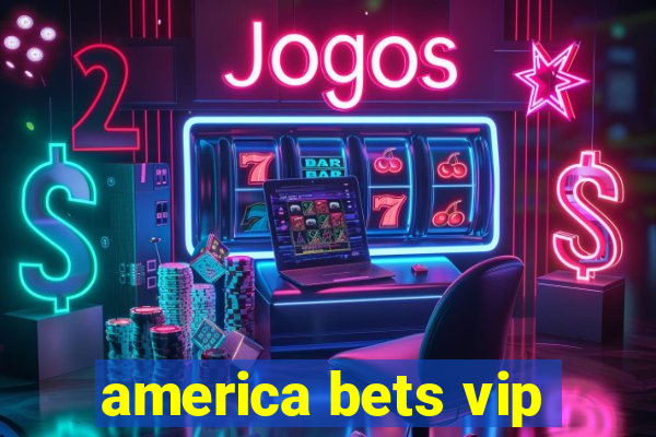 america bets vip